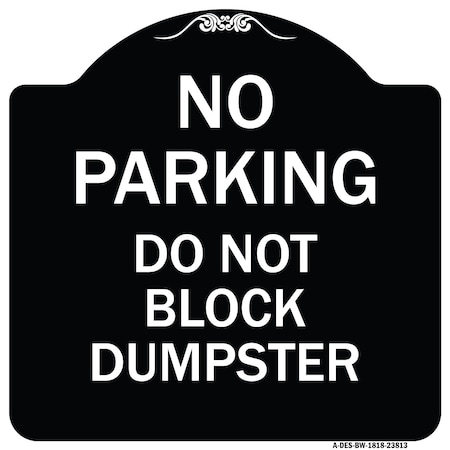 Signmission No Parking Do Not Block Dumpster Heavy-Gauge Aluminum Architectural Sign, 18" x 18", BW-1818-23813 A-DES-BW-1818-23813